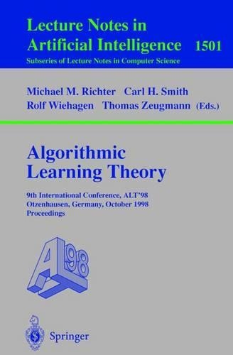 Algorithmic Learning Theory: 9th International Conference, ALT’98, Otzenhausen, Germany, October 8–10, 1998 Proceedings(Lecture Notes in Artificial Intelligence)