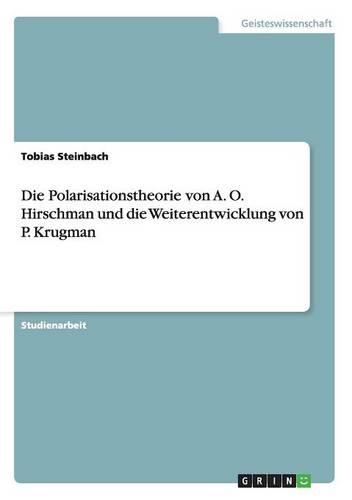 Die Polarisationstheorie von A. O. Hirschman und die Weiterentwicklung von P. Krugman: (German)