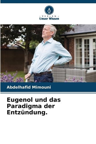 Eugenol und das Paradigma der Entzündung.