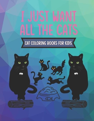 I Just Want All the Cats
