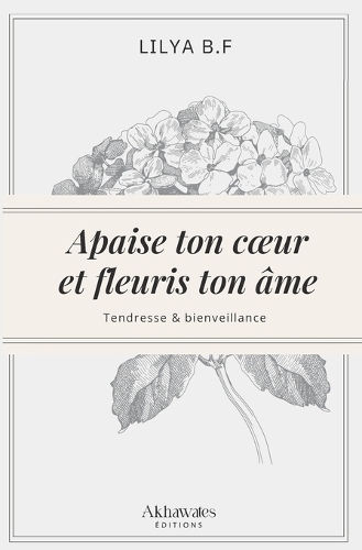 Apaise ton coeur et fleuris ton âme.
