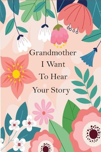Grandmother I Want To Hear Your Story