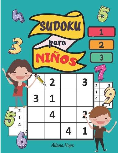 Sudoku para Niños: Un entretenido juego de lógica para niños mayores de 6 años / un juego divertido y educativo/370 sudokus con soluciones