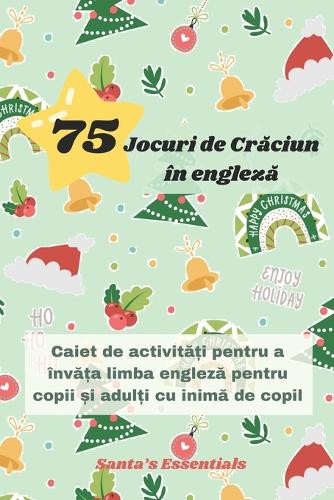 Jocuri de Cr&#259;ciun în englez&#259;: Caiet de activit&#259;&#539;i pentru a înv&#259;&#539;a limba englez&#259; pentru copii &#537;i adul&#539;i cu inim&#259; de copil