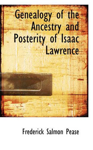 Genealogy of the Ancestry and Posterity of Isaac Lawrence