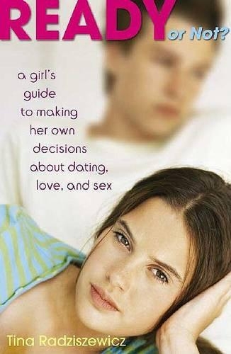 Ready or Not?: A Girl's Guide to Making Her Own Decisions about Dating, Love, and Sex(English)