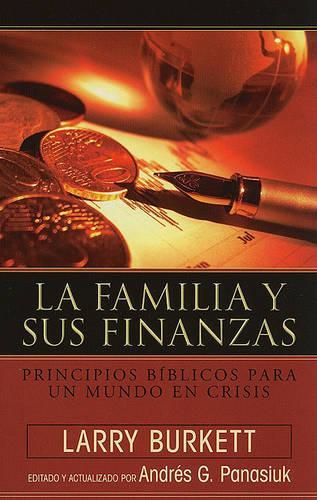 Familia Y Sus Finanzas: Principios Biblicos Para Un Mundo En Crisis