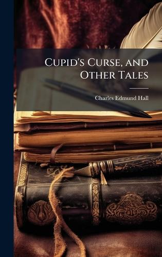 Cupid's Curse, and Other Tales