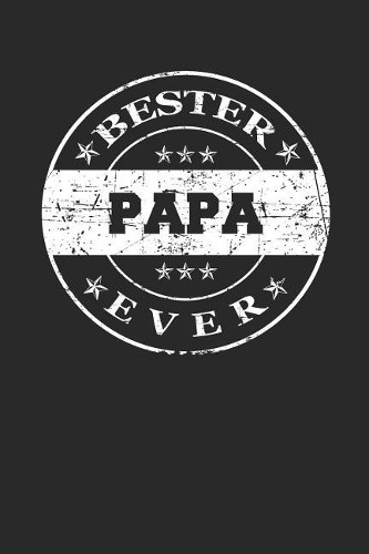 Bester Papa Ever: A5 Punktiertes - Notebook - Notizbuch - Taschenbuch - Journal - Tagebuch - Ein lustiges Geschenk für die Besten Männer Der Welt