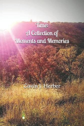 Time: : A Collection of Moments and Memories