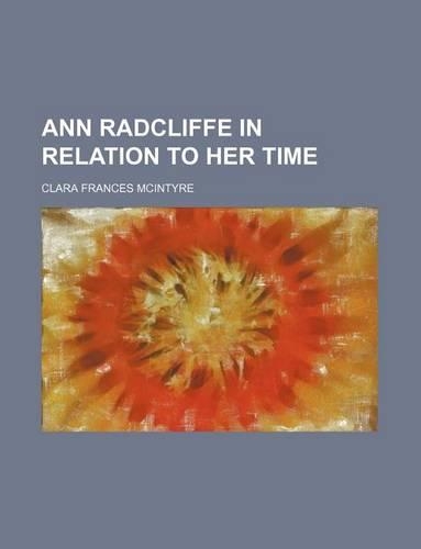 Ann Radcliffe in Relation to Her Time: (English)