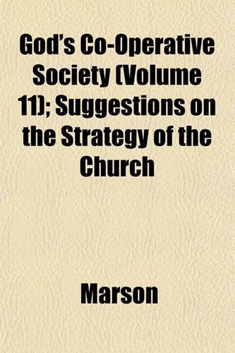 God's Co-Operative Society (Volume 11); Suggestions on the Strategy of the Church