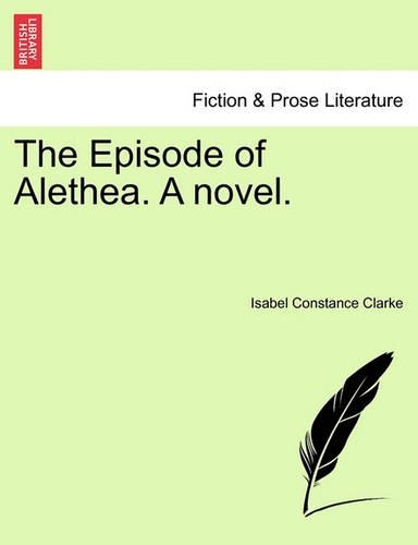 The Episode of Alethea. a Novel.