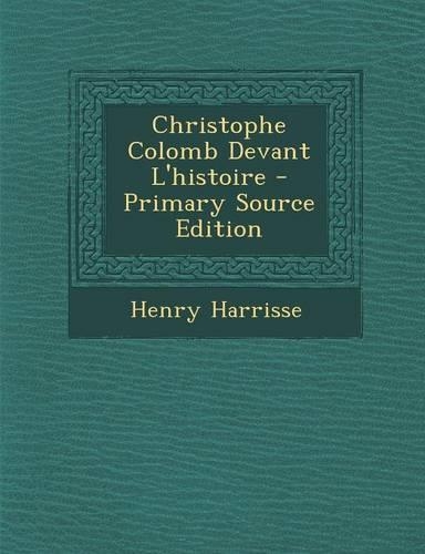 Christophe Colomb Devant L'Histoire: (French)