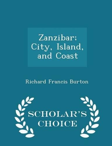 Zanzibar; City, Island, and Coast - Scholar's Choice Edition