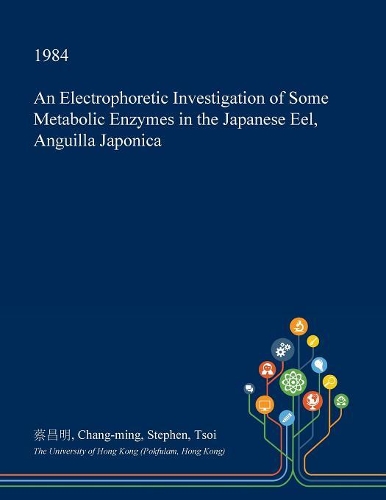 An Electrophoretic Investigation of Some Metabolic Enzymes in the Japanese Eel, Anguilla Japonica