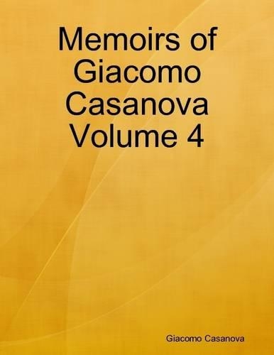 Memoirs of Giacomo Casanova Volume 4