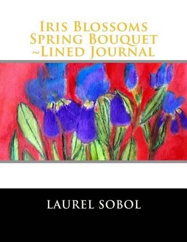 Iris Blossoms Spring Bouquet Lined Journal