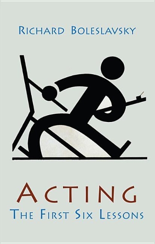 Acting; The First Six Lessons