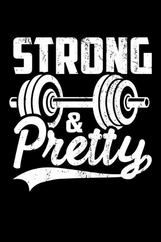 Strong & Pretty: A Journal, Notepad, or Diary to write down your thoughts. - 120 Page - 6x9 - College Ruled Journal - Writing Book, Personal Writing Space, Doodle, N