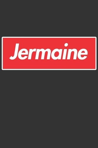 Jermaine: Jermaine Planner Calendar Notebook Journal, Personal Named Firstname Or Surname For Someone Called Jermaine For Christmas Or Birthdays This Makes Th