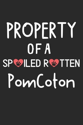 Property Of A Spoiled Rotten PomCoton