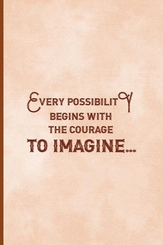 Every Possibility Begins With The Courage To Imagine: Notebook Journal Composition Blank Lined Diary Notepad 120 Pages Paperback Peach Texture SteamPunk