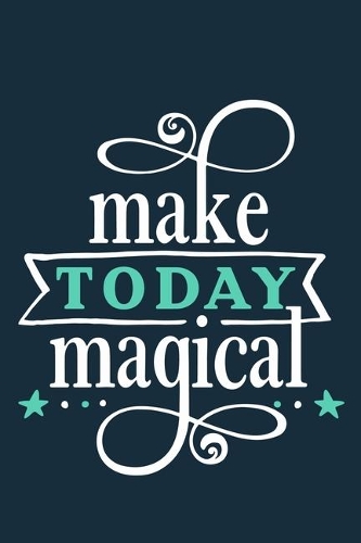 Make Today Magical