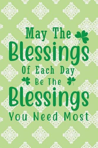 May the Blessings of Each Day Be the Blessings You Need Most