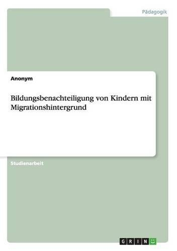 Bildungsbenachteiligung von Kindern mit Migrationshintergrund