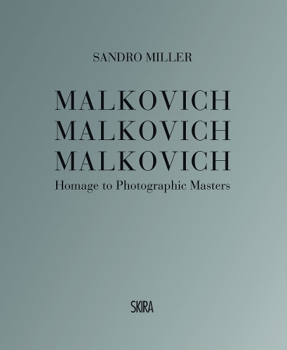 Malkovich Malkovich Malkovich: Homage to Photographic Masters