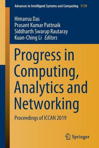 Progress in Computing, Analytics and Networking: Proceedings of ICCAN 2019(1119 Advances in Intelligent Systems and Computing)