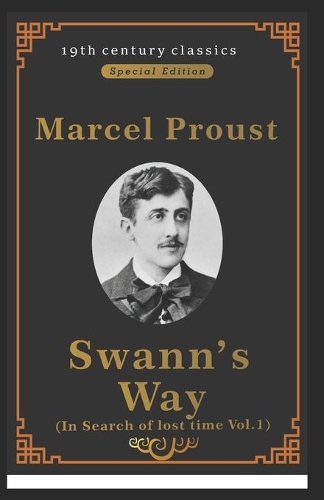 Swann's Way: In Search of Lost Time, Vol. 1 (19th century classics Illustrated Edition)