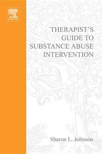 Therapist's Guide to Substance Abuse Intervention: (Practical Resources for the Mental Health Professional)