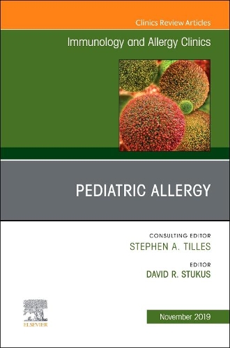 Pediatric Allergy, an Issue of Immunology and Allergy Clinics