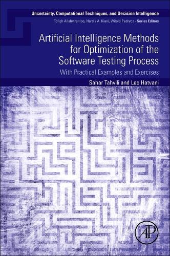 Artificial Intelligence Methods for Optimization of the Software Testing Process: With Practical Examples and Exercises(Uncertainty, Computational Techniques, and Decision Intelligence)