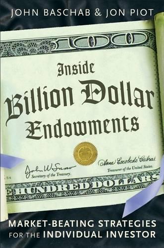 Outperform: Inside the Investment Strategy of Billion Dollar Endowments: Inside the Investment Strategy of Billion Dollar Endowments