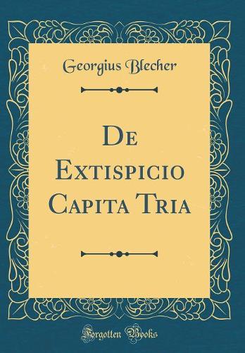 De Extispicio Capita Tria (Classic Reprint)
