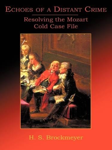 Echoes of a Distant Crime: Resolving the Mozart Cold Case File(English)