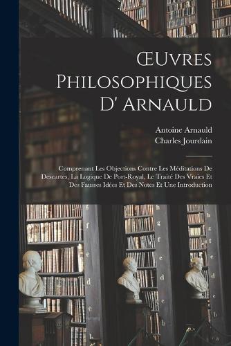 OEuvres Philosophiques D' Arnauld