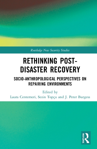 Rethinking Post-Disaster Recovery: Socio-Anthropological Perspectives on Repairing Environments(Routledge New Security Studies)