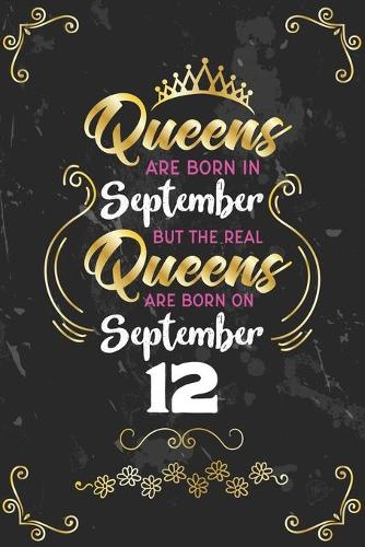 Queens Are Born In September But The Real Queens Are Born On September 12