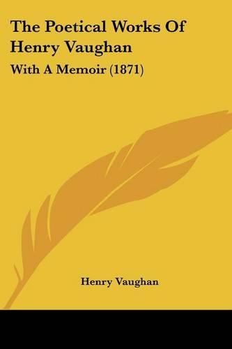 Poetical Works Of Henry Vaughan: With A Memoir (1871)(English)