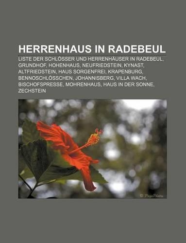 Herrenhaus in Radebeul: Liste Der Schlosser Und Herrenhauser in Radebeul, Grundhof, Hohenhaus, Neufriedstein, Kynast, Altfriedstein(German)