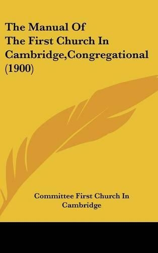 The Manual of the First Church in Cambridge, Congregational (1900)