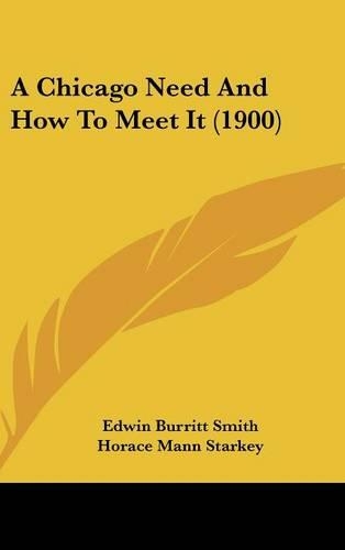 A Chicago Need and How to Meet It (1900): (English)