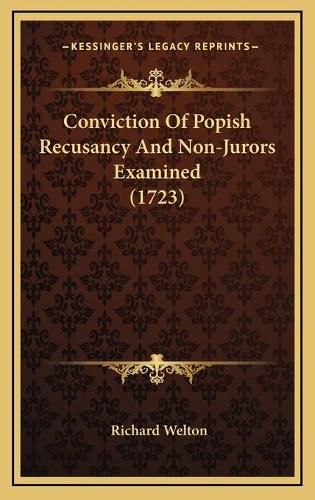 Conviction Of Popish Recusancy And Non-Jurors Examined (1723)