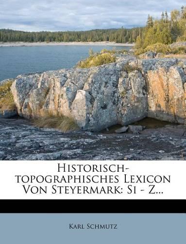 Historisch-Topographisches Lexicon Von Steyermark, Vierter Theil