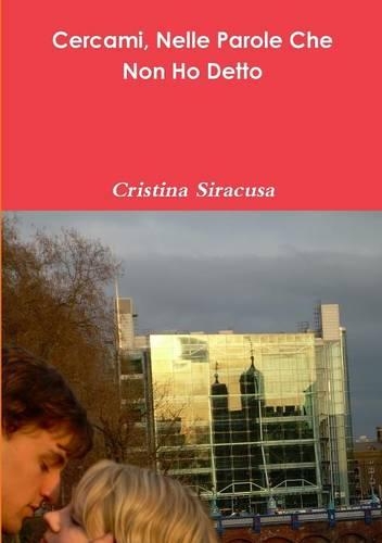 Cercami, nelle parole che non ho detto.
