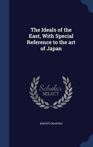 The Ideals of the East, With Special Reference to the art of Japan
